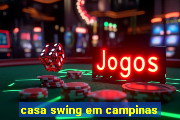 casa swing em campinas